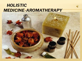 Holistic Medicine - Aromatherapy