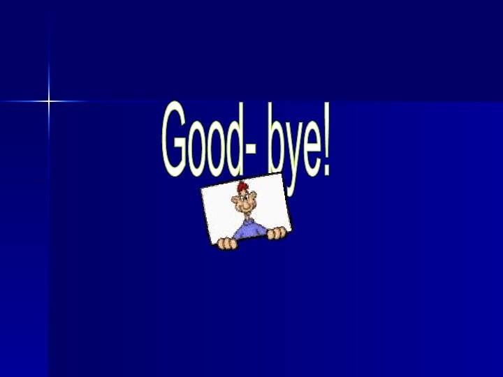 Good- bye!