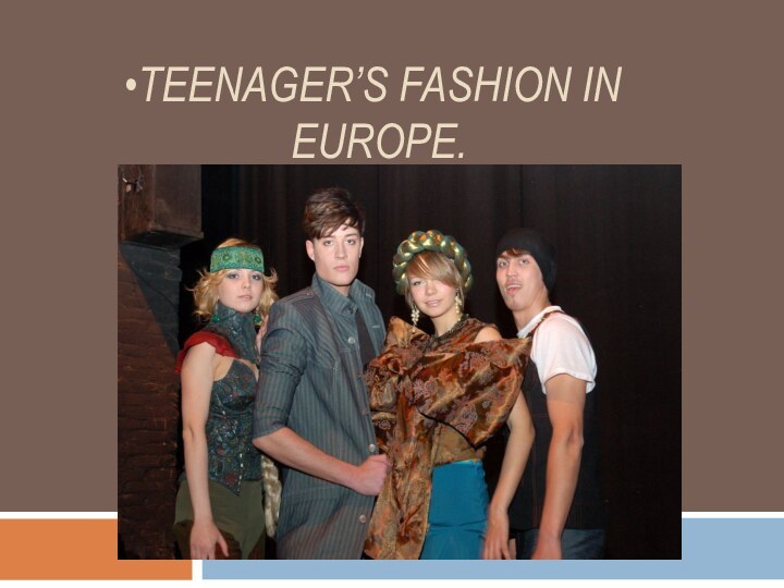 TEENAGER’S FASHION IN EUROPE.