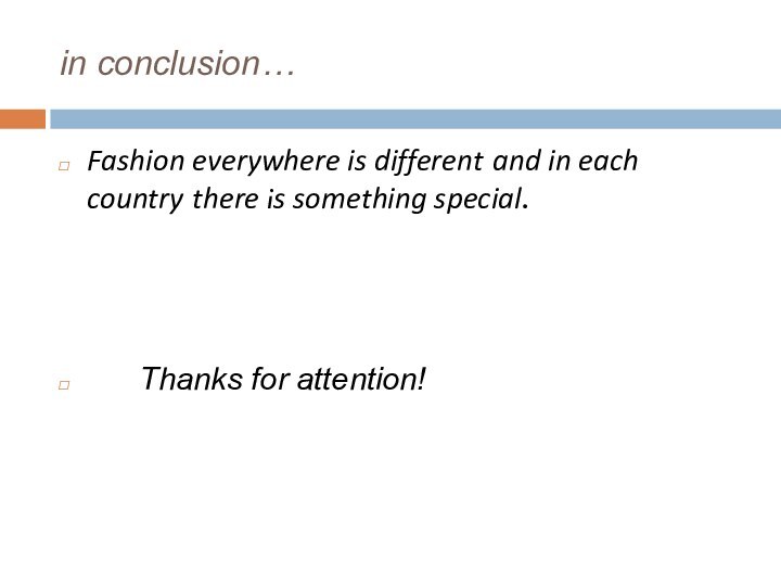 in conclusion…Fashion everywhere is different and in each country there is something