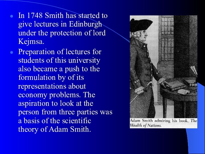 In 1748 Smith has started to give lectures in Edinburgh under the