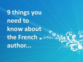 9 things you need to know about the French author...