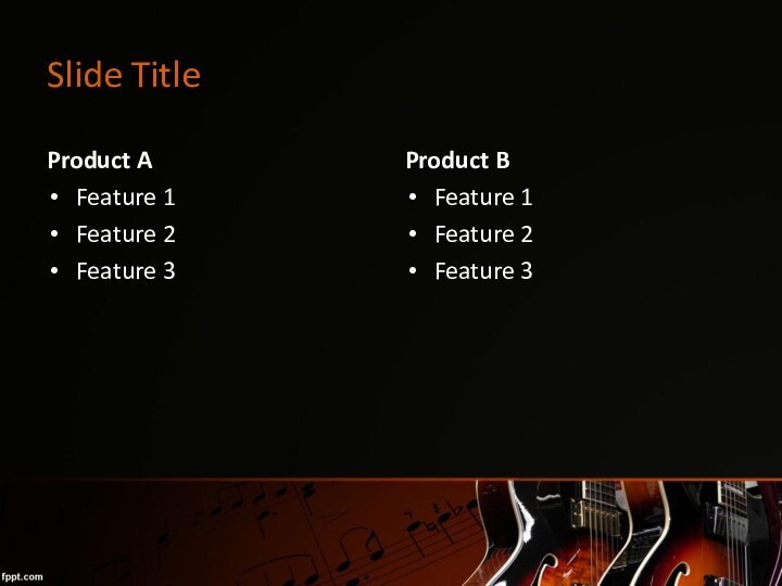 Slide TitleProduct AFeature 1Feature 2Feature 3Product BFeature 1Feature 2Feature 3