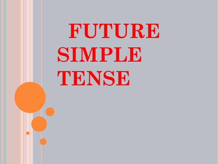 FUTURE SIMPLE TENSE