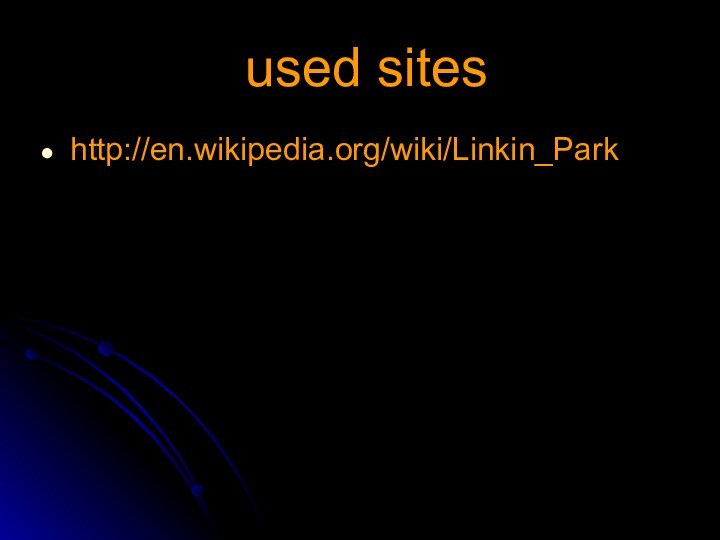 used sites http://en.wikipedia.org/wiki/Linkin_Park