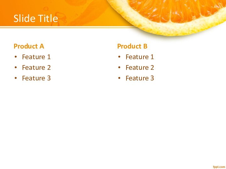 Slide TitleProduct AFeature 1Feature 2Feature 3Product BFeature 1Feature 2Feature 3