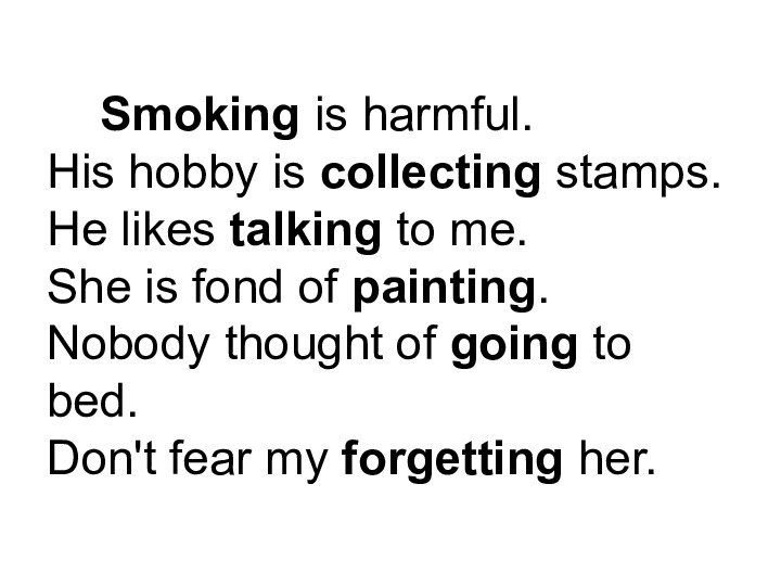 Smoking is harmful. His hobby is collecting stamps. He likes