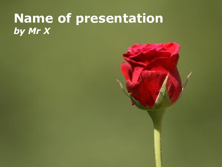 Name of presentationby Mr X