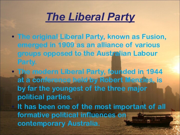 The Liberal PartyThe original Liberal Party, known as Fusion, emerged in 1909