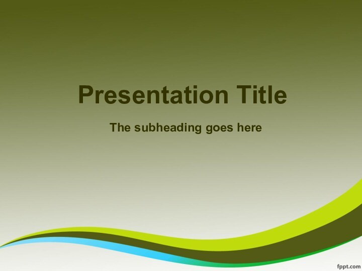 Presentation TitleThe subheading goes here