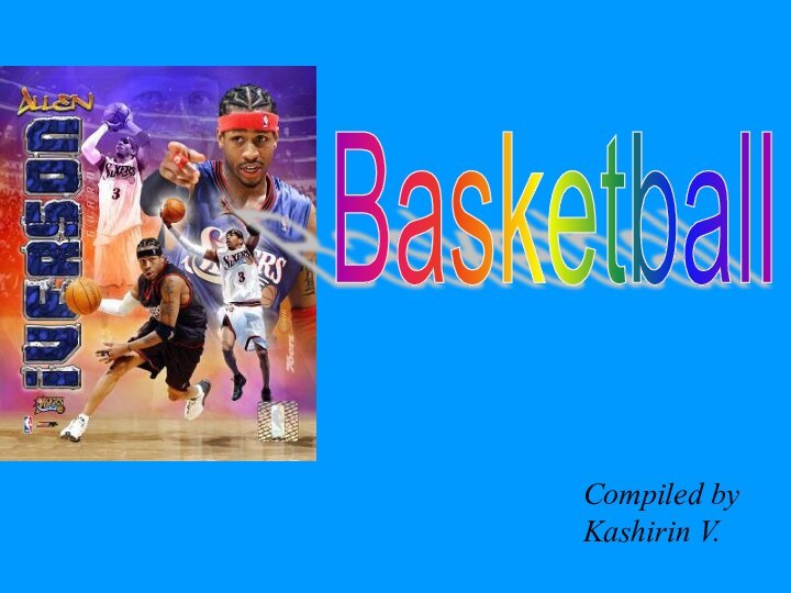 Compiled by Kashirin V.Basketball