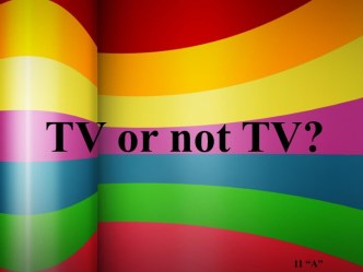 TV or not TV ?