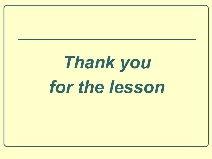 Thank youfor the lesson