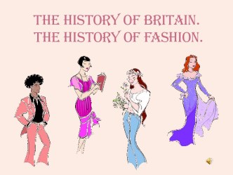 The History of Britain. The history of fashion