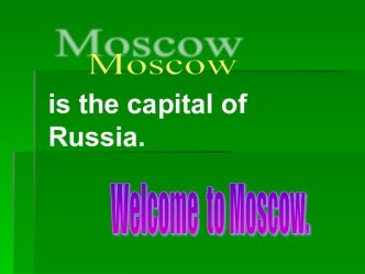 Moscow is the capital of Russia