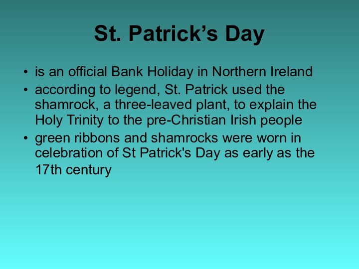 St. Patrick’s Dayis an official Bank Holiday in Northern Irelandaccording to legend,