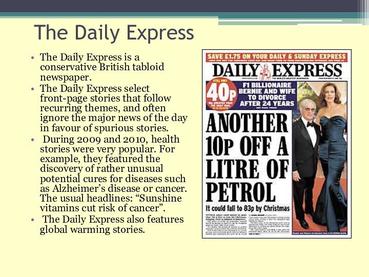 The Daily ExpressThe Daily Express is a conservative British tabloid newspaper. The