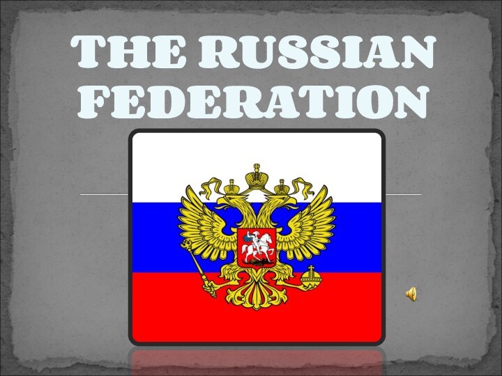 THE RUSSIAN FEDERATION