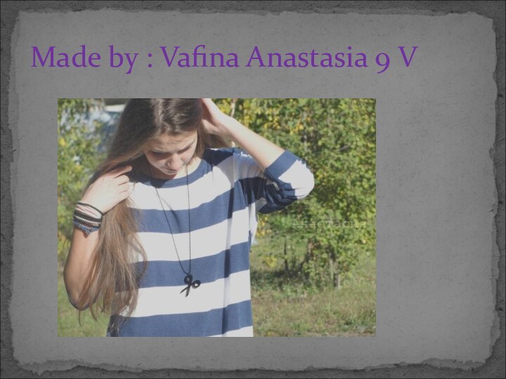 Made by : Vafina Anastasia 9 V