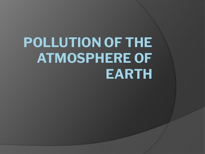 Pollution of the atmosphere of Earth