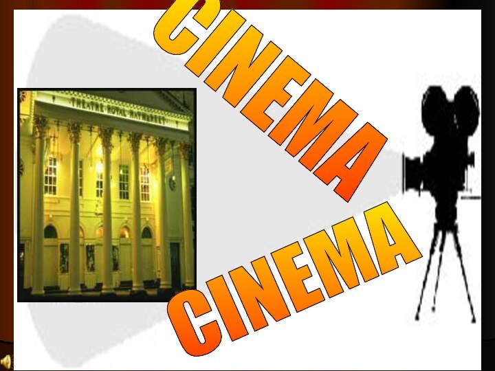 CINEMA CINEMA