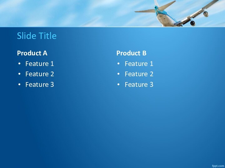 Slide TitleProduct AFeature 1Feature 2Feature 3Product BFeature 1Feature 2Feature 3