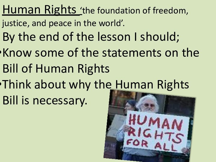 Human Rights ‘the foundation of freedom, justice, and peace in the world’.By