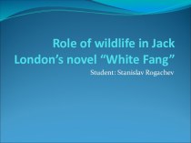 Role of wildlife in Jack London’s novel “White Fang”