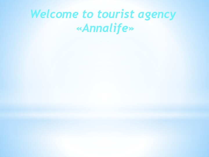 Welcome to tourist agency«Annalife»