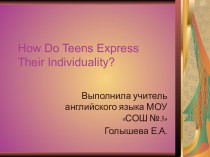 How do teens express themselves ?