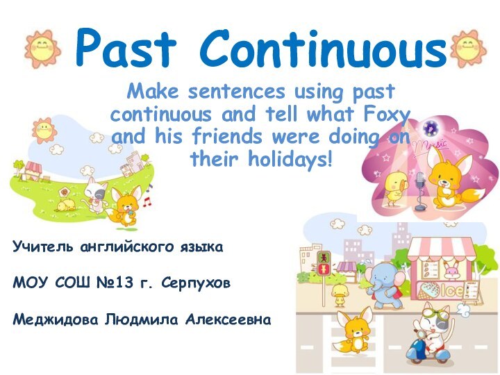 Make sentences using past continuous and tell what Foxy and his friends