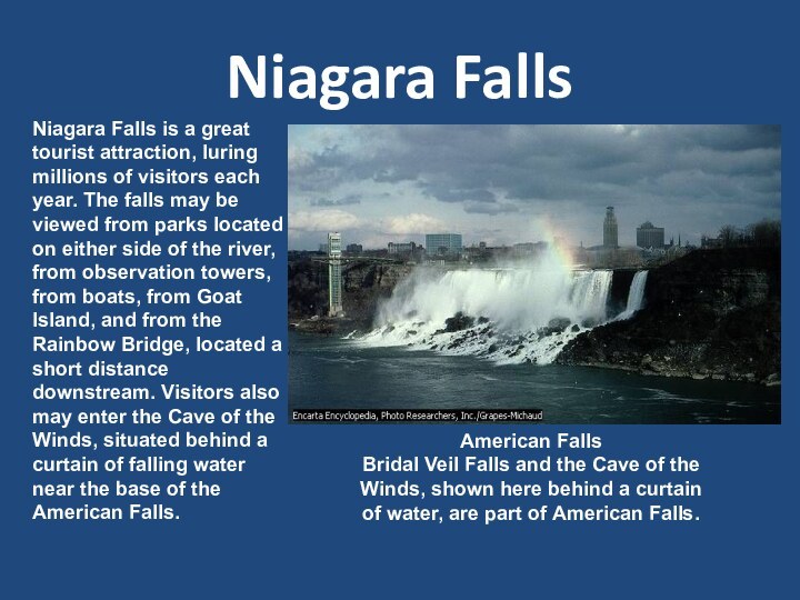 Niagara FallsNiagara Falls is a great tourist attraction, luring millions of visitors