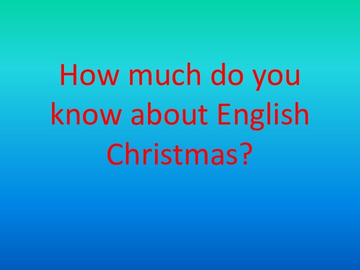 How much do you know about English Christmas?