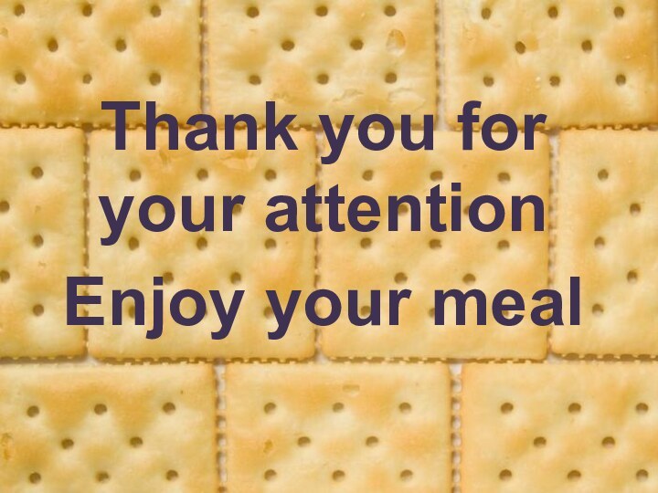 Thank you for your attentionEnjoy your meal