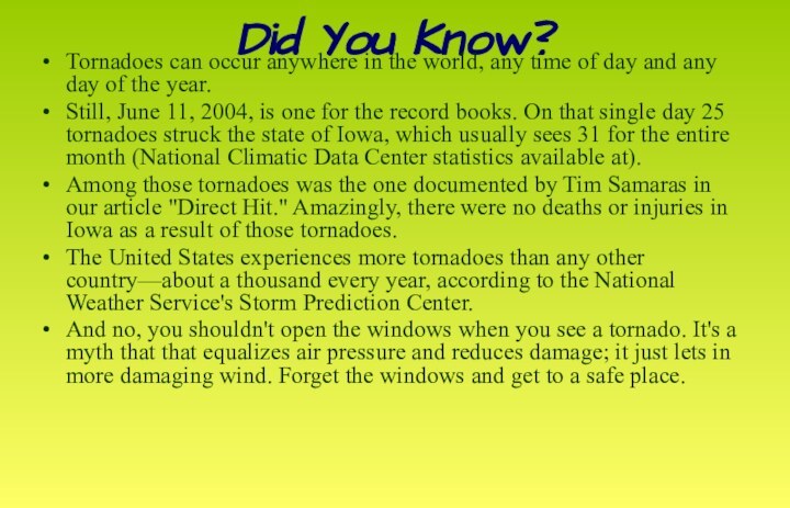 Did You Know?Tornadoes can occur anywhere in the world, any time of