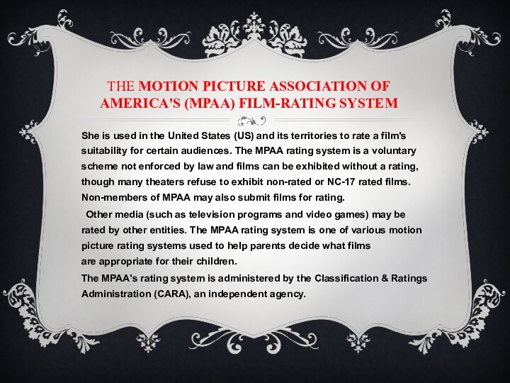 The Motion Picture Association of America's (MPAA) film-rating system She is used in the