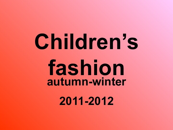 Children’s fashionautumn-winter 2011-2012