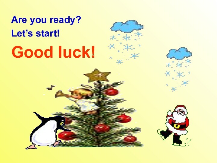 Are you ready?Let’s start!Good luck!