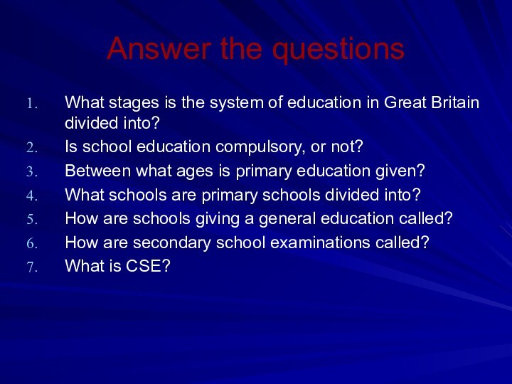 Answer the questionsWhat stages is the system of education in Great Britain