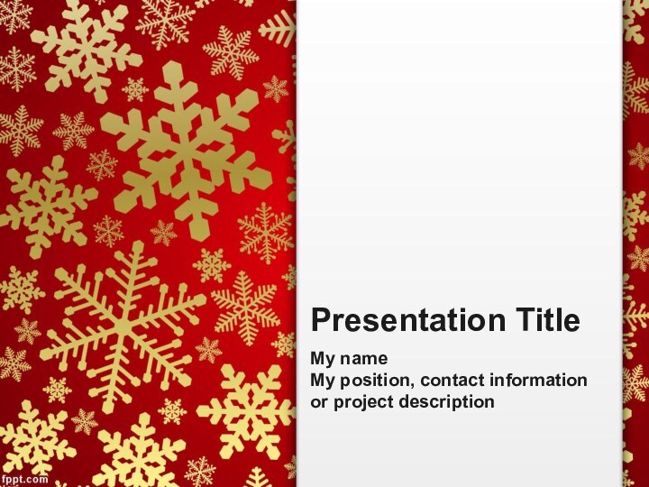 Presentation TitleMy name My position, contact information or project description