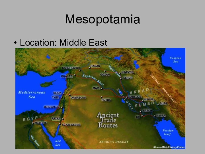 MesopotamiaLocation: Middle East