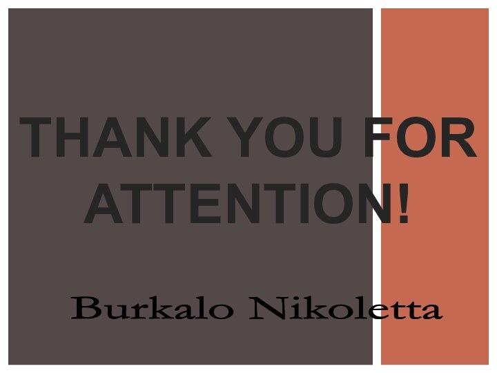 THANK YOU FOR ATTENTION!Burkalo Nikoletta