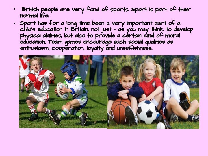 British people are very fond of sports. Sport is part of