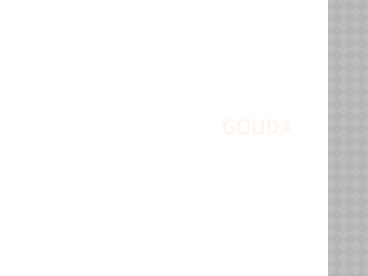 GOUDA