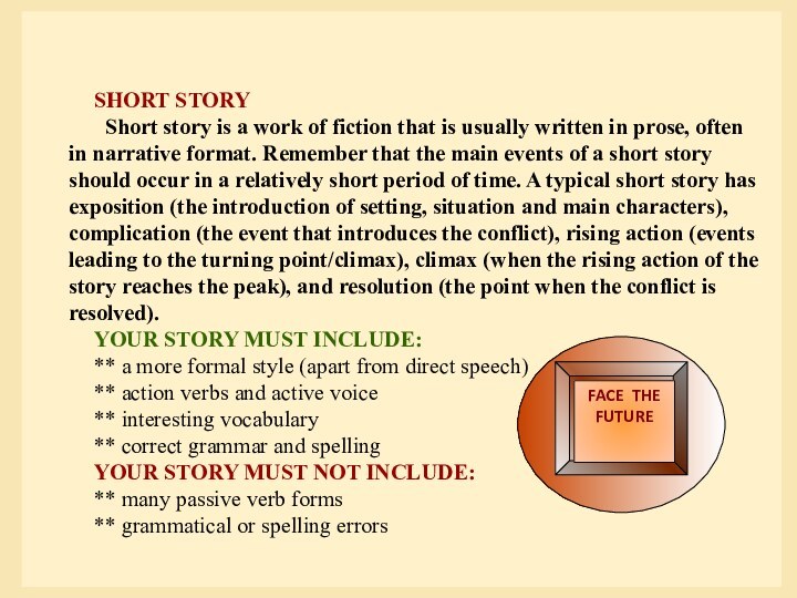 SHORT STORY Short story is a work of fiction that is usually