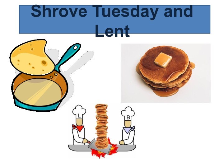 Shrove Tuesday and Lent