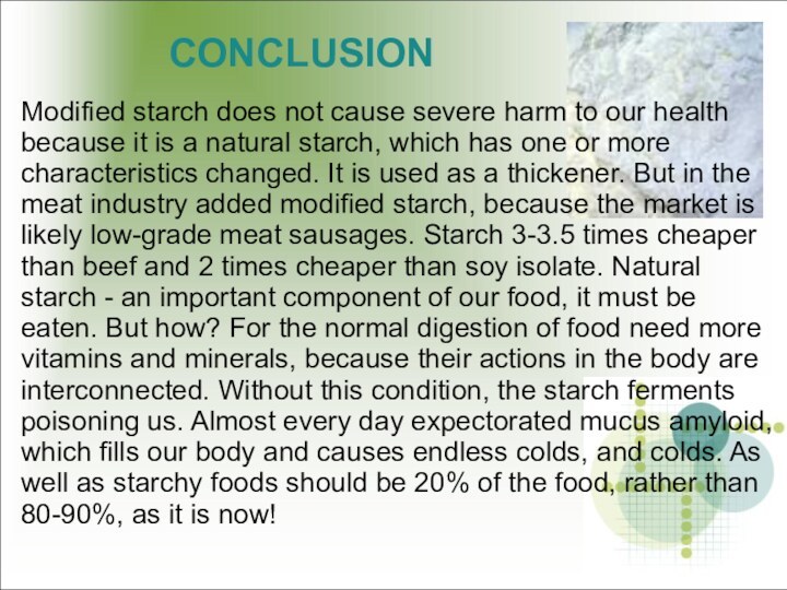 Modified starch does not cause severe harm to our health because it