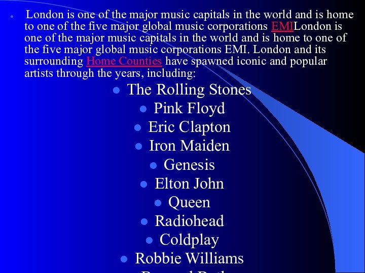 London is one of the major music capitals in the world