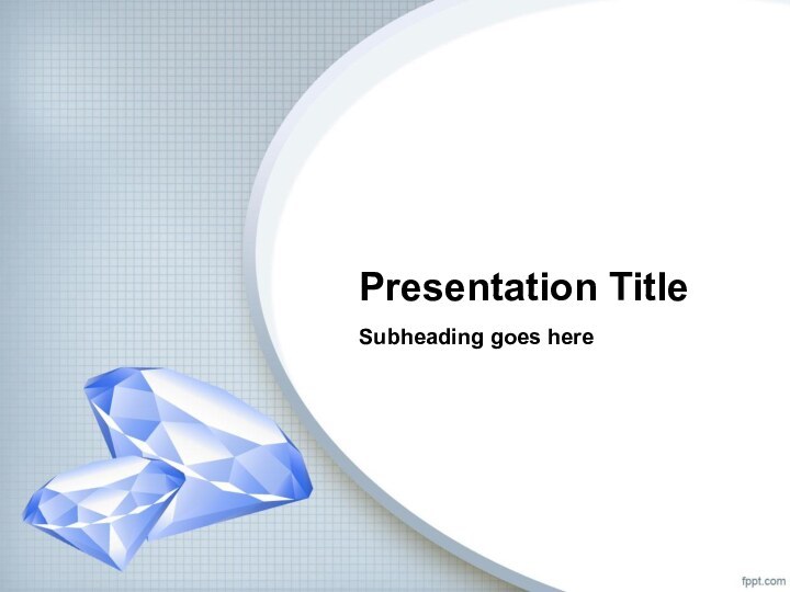 Presentation TitleSubheading goes here