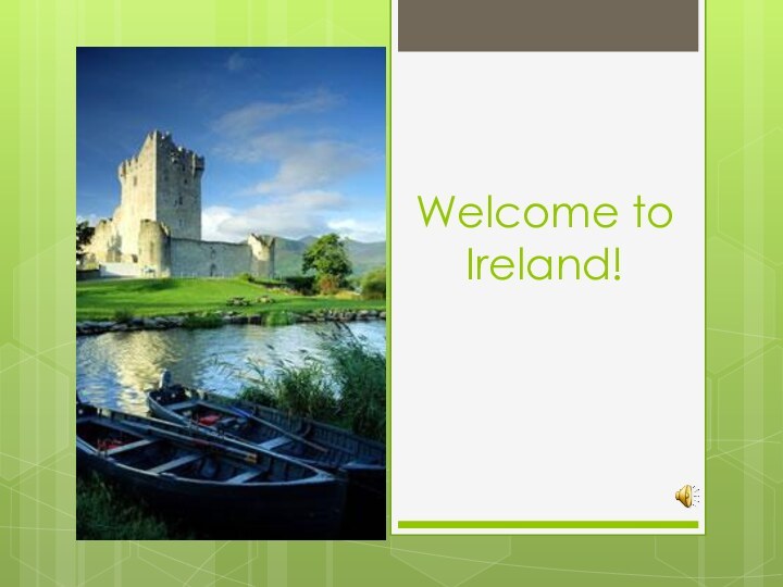 Welcome to Ireland!